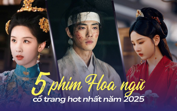 5 phim Hoa ngữ cổ trang hot nhất năm 2025: Phim của Tiêu Chiến chưa phải hay nhất.