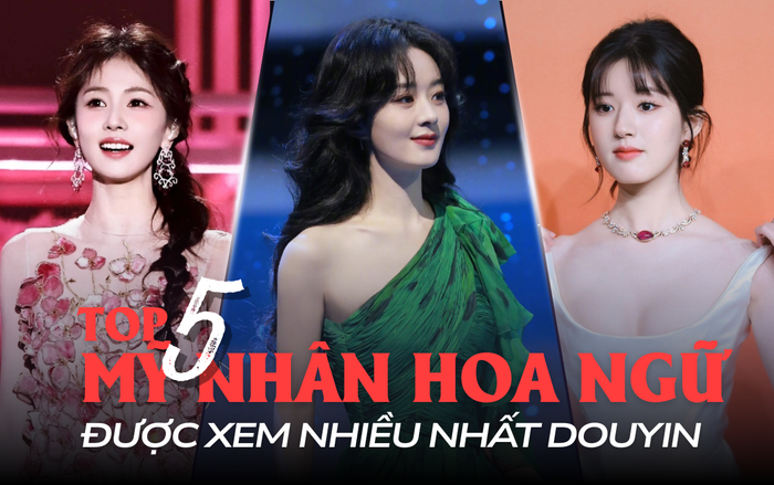 Top 5 mỹ nhân Hoa ngữ được xem nhiều nhất Douyin: Triệu Lệ Dĩnh vượt mặt Dương Tử.