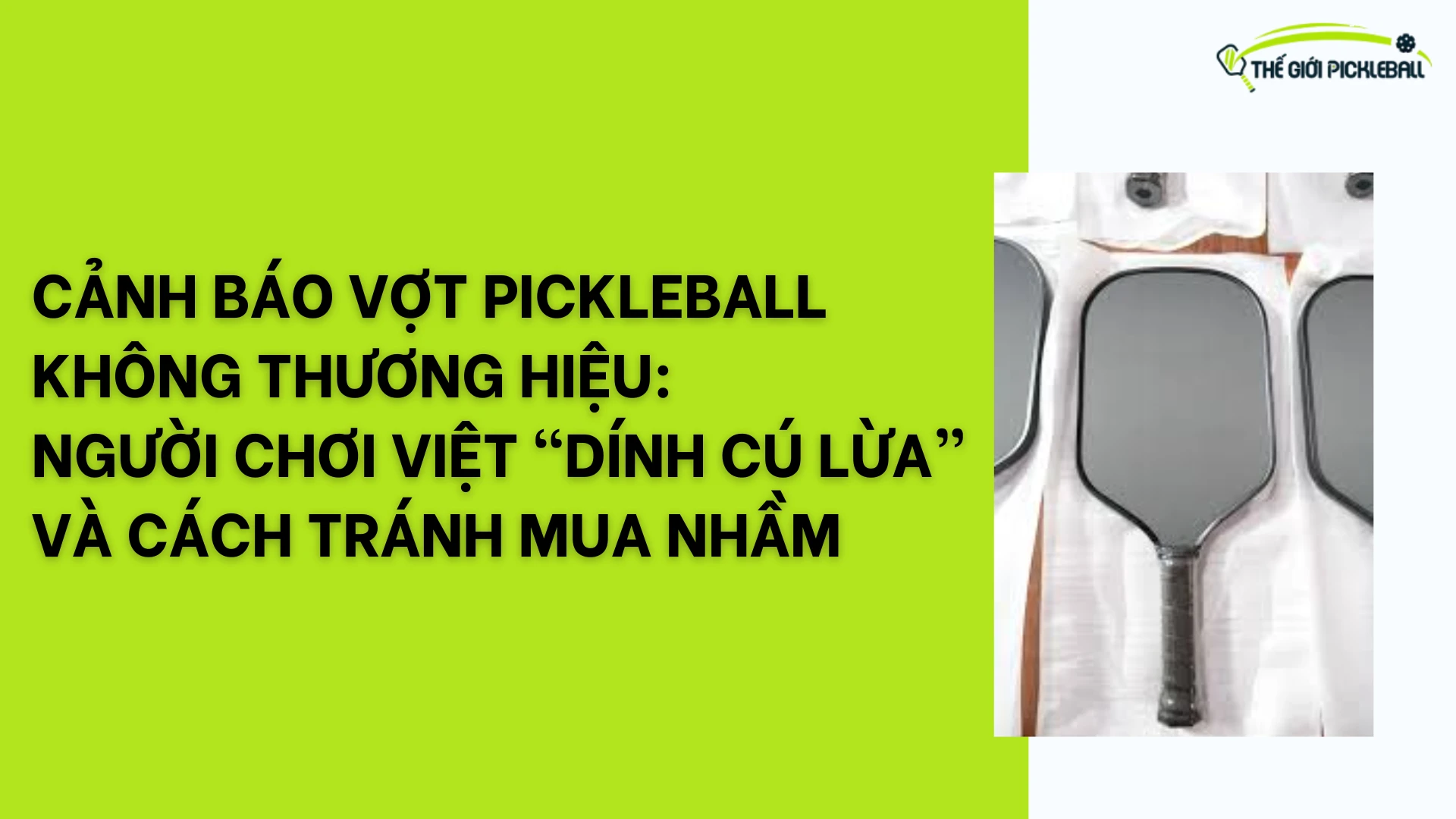 Cảnh báo vợt pickleball không thương hiệu: Người chơi Việt “dính cú lừa” và cách tránh mua nhầm 41 PICKLEBALL CAU LONG 1