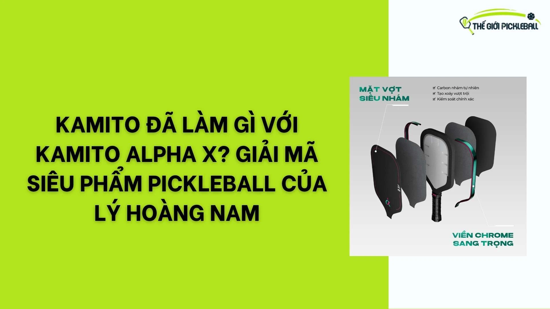 Kamito Đã Làm Gì Với Kamito Alpha X? Giải Mã Siêu Phẩm Pickleball Của Lý Hoàng Nam 24 Kamito Đã Làm Gì Với Kamito Alpha X? Giải Mã Siêu Phẩm Pickleball Của Lý Hoàng Nam