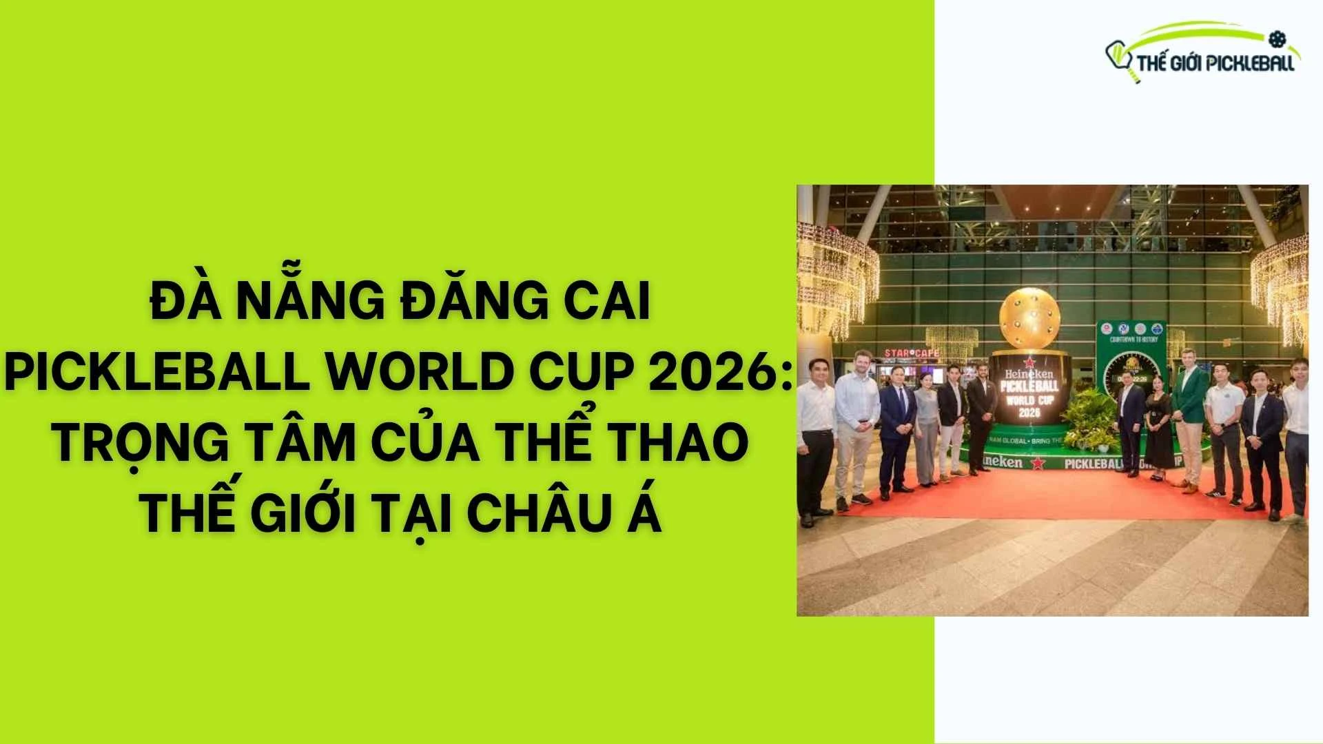 Đà Nẵng Đăng Cai Pickleball World Cup 2026: Trọng Tâm Của Thể Thao Thế Giới Tại Châu Á 15 Đà Nẵng Đăng Cai Pickleball World Cup 2026: Trọng Tâm Của Thể Thao Thế Giới Tại Châu Á