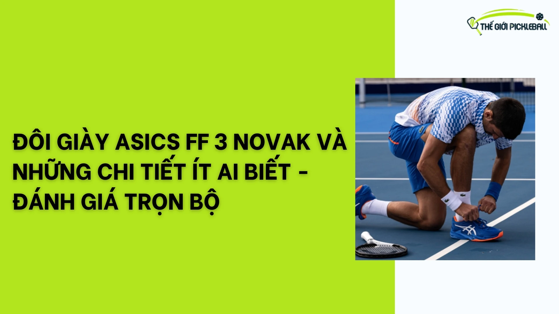 Đôi giày Asics FF 3 Novak và những chi tiết ít ai biết - Đánh giá trọn bộ 41 Đôi giày Asics FF 3 Novak và những chi tiết ít ai biết - Đánh giá trọn bộ